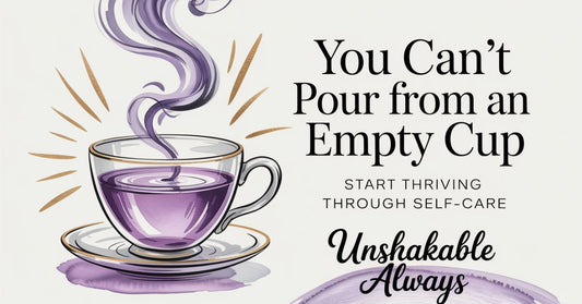 You Can’t Pour From an Empty Cup — Here’s How to Start Thriving Through Self-Care